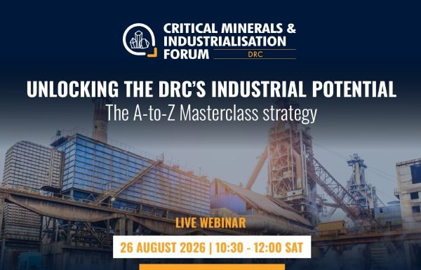 DRC Critical Minerals & Industrialisation Forum’s digital webinar series kicks off on 26 August